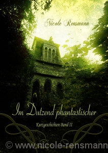 Im Dutzend phantastischer Sammelband II Phantastische Kurzgeschichten Exklusiv als eBook November 2011 Cover: Timo Kümmel