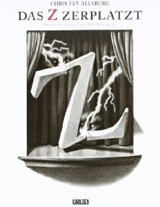 "Das Z zerplatzt" von Chris van Allsburg: "Das Z zerplatzt, das Stück ist aus."