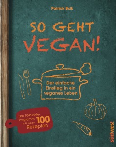 So geht vegan von Patrick Bolk