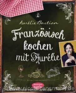 Cover: »Französisch kochen« von und mit Aurélie Bastian