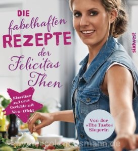 © Cover: "Die fabelhaften Rezepte der Felicitas Then" / Südwest Verlag