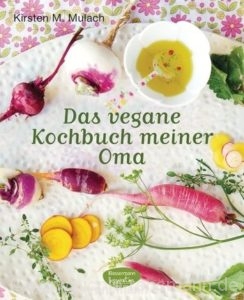 Cover: »Das vegane Kochbuch meiner Oma« von Kirsten M. Mulach / Bassermann