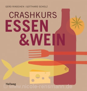  © Cover: »Crashkurs Essen & Wein« von Gerd Rindchen und Gotthard Scholz / Hallwag