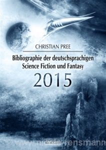 © Cover: »Bibliographie der deutschsprachigen Science Fiction und Fantasy 2015« von Christan Pree / Edition Atlantis Verlag