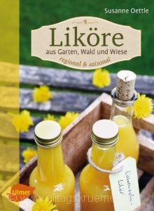 © Cover: »Liköre aus Garten, Wald und Wiese« von Susanne Oettle / Ulmer Verlag