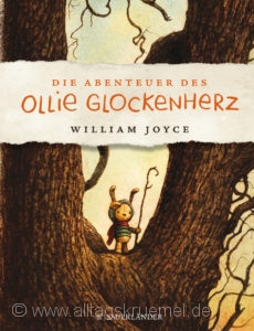  © Cover: »Die Abenteuer des Ollie Glockenherz« von William Joyce / Sauerländer Verlag