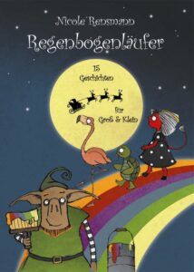 Regenbogenläufer - 15 Geschichten für Groß & Klein +2 Bonus-Storys eBook, 2011 Cover: Jan Radermacher Originalausgabe als Hardcover 1. Auflage, Drachenmond Verlag, 2009